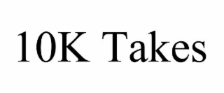 10k takes