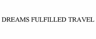 dreams fulfilled travel