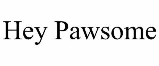 hey pawsome