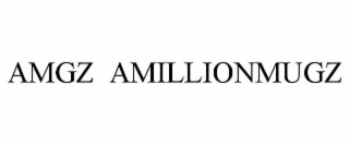 amgz  amillionmugz