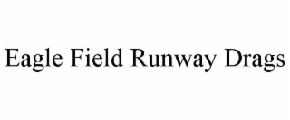 eagle field runway drags