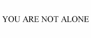 you are not alone