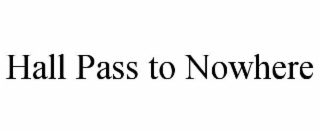 hall pass to nowhere