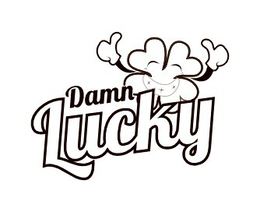 damn lucky