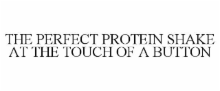 the perfect protein shake at the touch of a button