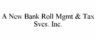 a new bank roll mgmt & tax svcs. inc.