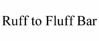 ruff to fluff bar