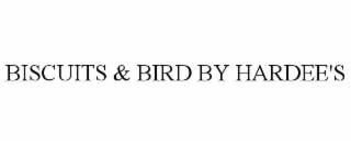 biscuits & bird by hardee's