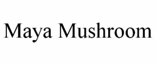 maya mushroom