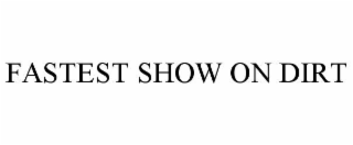fastest show on dirt