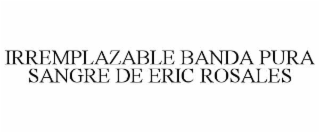 irremplazable banda pura sangre de eric rosales