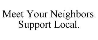 meet your neighbors. support local.