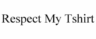 respect my tshirt