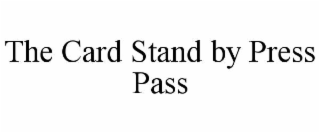 the card stand by press pass
