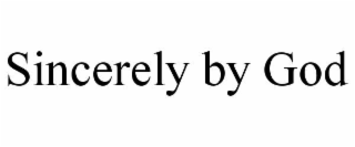 sincerely by god