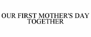 our first mother's day together