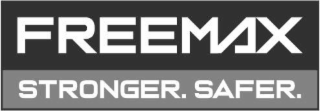 freemax stronger. safer.