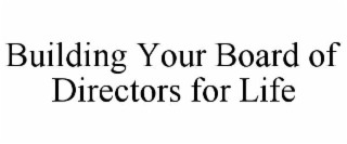 building your board of directors for life