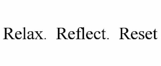 relax.  reflect.  reset