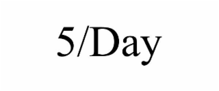 5/day