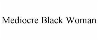 mediocre black woman
