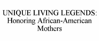 unique living legends: honoring african-american mothers