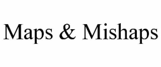 maps & mishaps