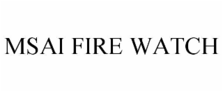 msai fire watch