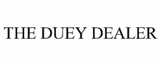 the duey dealer