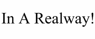 in a realway!