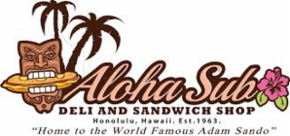 aloha sub deli and sandwich shop "home to the world famous adam sando" honolulu, hawaii. est.1963.