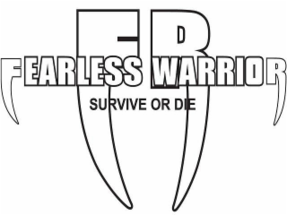 fearless warrior survive or die