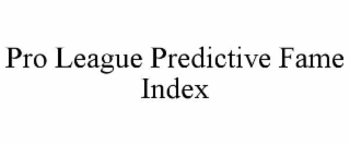 pro league predictive fame index