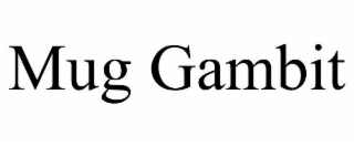 mug gambit