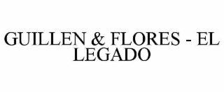 guillen & flores - el legado