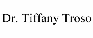 dr. tiffany troso