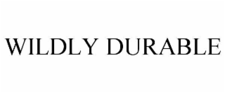 wildly durable
