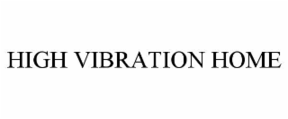 high vibration home
