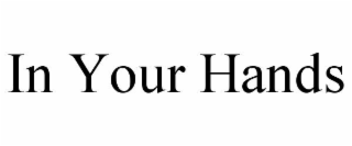 in your hands