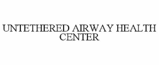 untethered airway health center