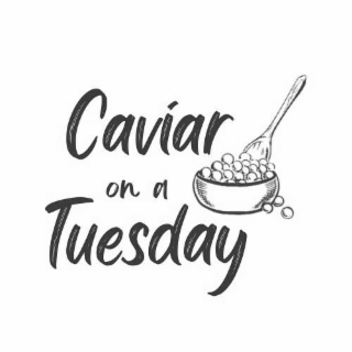 caviar on a tuesday