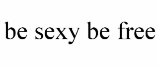 be sexy be free