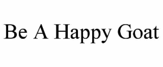 be a happy goat