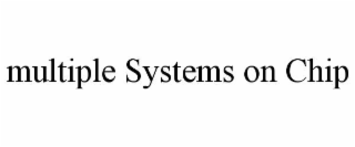 multiple systems on chip