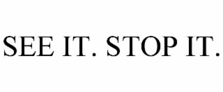 see it. stop it.