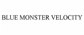 blue monster velocity