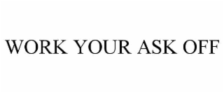 work your ask off