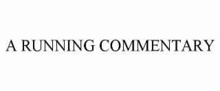 a running commentary
