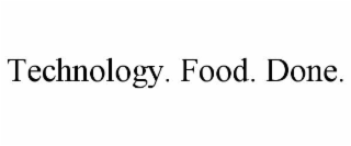 technology. food. done.