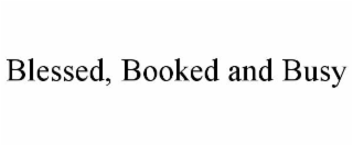 blessed, booked and busy